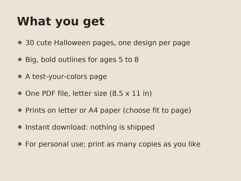 Peut inclure: Un document num&eacute;rique intitul&eacute; What you get, listant 30 pages de coloriage d'Halloween avec des contours &eacute;pais pour les 5 &agrave; 8 ans, une page de test de couleurs, un fichier PDF au format lettre, imprimable sur papier A4 ou lettre.