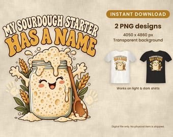 Könnte beinhalten: Ein digitales Grafikdesign mit einem lächelnden Sauerteigstarter in einem Glas mit Holzlöffel, Weizenähren und dem Text "MY SOURDOUGH STARTER HAS A NAME". Enthält zwei PNG-Designs, dargestellt auf weißen und schwarzen T-Shirts.