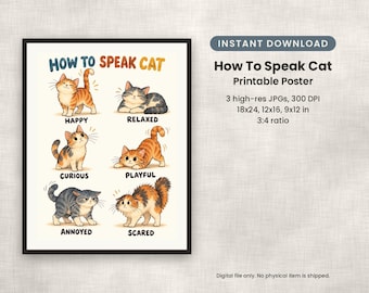 Könnte beinhalten: Ein druckbares How to Speak Cat Poster mit sechs illustrierten Katzen und den Beschriftungen: Happy, Relaxed, Curious, Playful, Annoyed, Scared. Der Text enthält Instant Download, How To Speak Cat, 3 hochauflösende JPGs, 300 DPI, 18x24, 12x16, 9x12 im 3:4 Format.