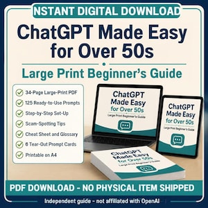 May include: A digital guide titled ChatGPT Made Easy for Over 50s Large Print Beginner's Guide. The image displays a laptop, a tablet, and a printed booklet, all showing the same title and a teal speech bubble icon on a white background.
