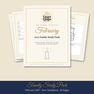 May include: A multi-page February 2027 Family Study Pack for the New Testament by Linger Longer Company. The cover features a candle icon, gold and navy text, and lists weekly discussion pages, reading trackers, and coloring activities.