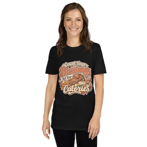 Count Your Blessings Not Your Calories Shirt | Funny Thanksgiving Tee | Thanksgiving Dinner T-Shirt | Linger Longer Company