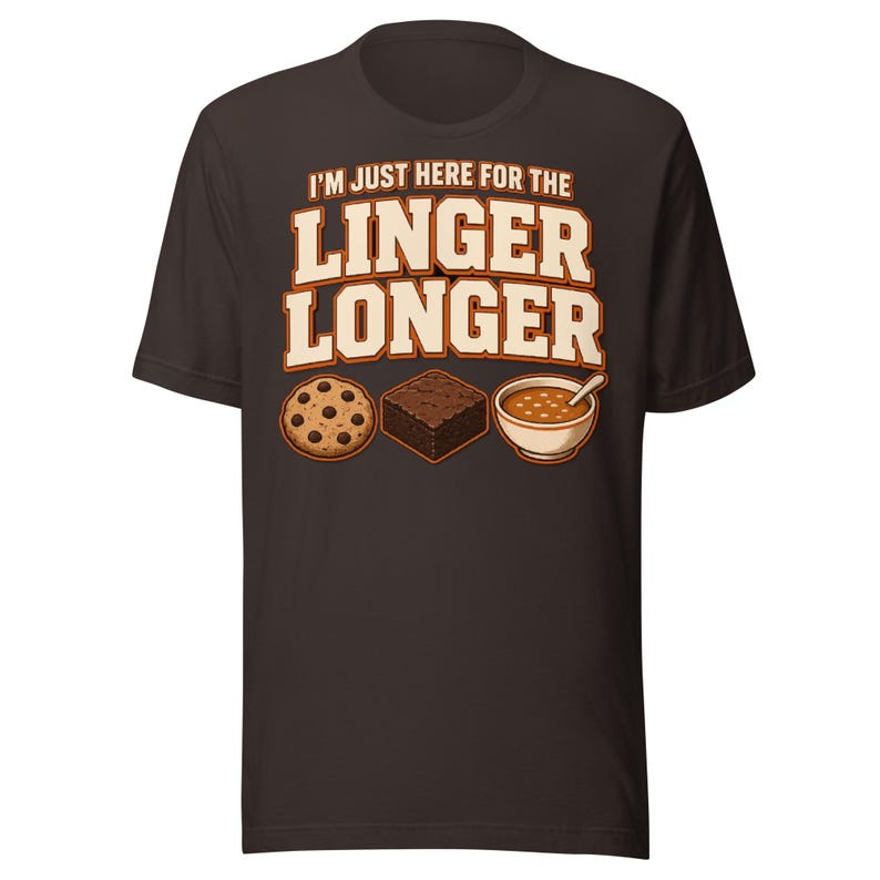 I'm Just Here For The Linger Longer Shirt | Funny LDS Tee | Ward Potluck Gift | Latter-day Saint Humor T-Shirt