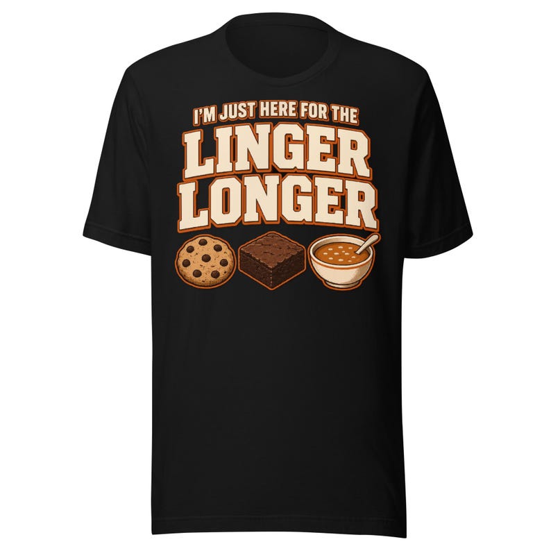 I'm Just Here For The Linger Longer Shirt | Funny LDS Tee | Ward Potluck Gift | Latter-day Saint Humor T-Shirt