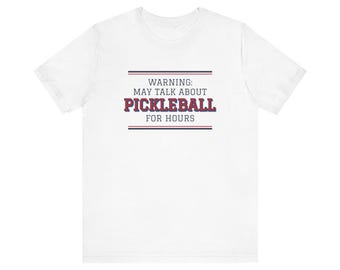 Camiseta con la advertencia "Puede que hables de pickleball durante horas", regalo divertido para amantes del pickleball, regalo de Navidad para jugadores de pickleball, camiseta para amantes del pickleball.