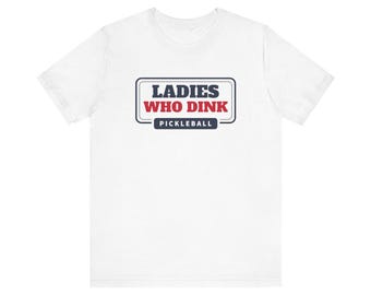 Camiseta Ladies Who Dink Pickleball, regalo divertido de pickleball para mujeres, regalo para compañeras de pickleball, regalo de Navidad para jugadoras de pickleball.