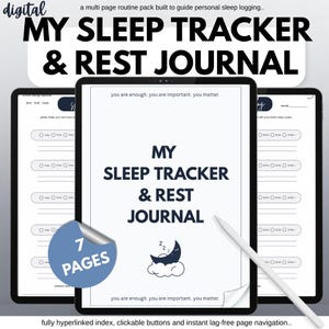 May include: A digital sleep tracker and rest journal displayed on tablets. The cover page features the text 'MY SLEEP TRACKER & REST JOURNAL', a crescent moon icon, and the phrase 'you are enough. you are important. you matter.' A blue sticker indicates 7 pages.