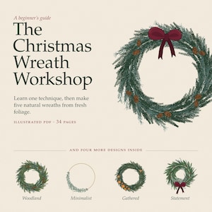 May include: A 34-page illustrated PDF guide titled The Christmas Wreath Workshop. It features a large green pine wreath with a dark red bow and pinecones, plus four smaller wreath designs labeled Woodland, Minimalist, Gathered, and Statement.