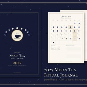 May include: A dark blue 2027 Moon Tea Ritual Journal with a gold moon phase graphic and tea cup icon. The cover features the text The Year of Moon Tea Ritual Journal 2027. Includes a January 2027 calendar page with moon phase icons.