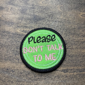 You Choose Iron On | Sew On | Embroidered Patch For Hats | Bags | Clothing And More |  Please Don’t Talk To Me