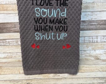 Embroidered Kitchen Towel | Tea Towel | Kitchen Towel | Love the Sound You Make | ET107