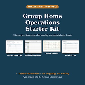 May include: A digital Group Home Operations Starter Kit featuring 13 essential documents for residential care homes. Includes fillable PDF and printable forms like a Temperature Log, Medication Record, Meal Calendar, and Handoff Log.