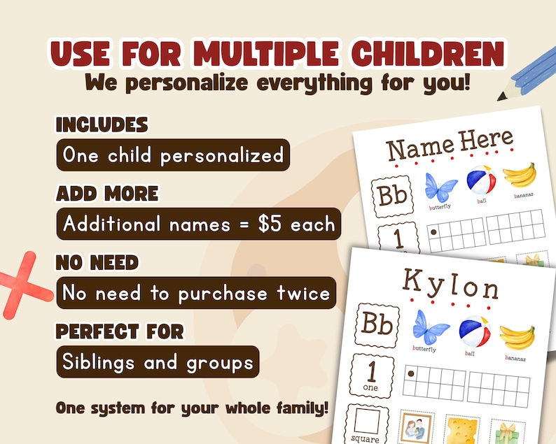 May include: Educational printables for multiple children. The image includes two personalized name sheets with illustrations of a butterfly, ball, and bananas. The text reads "Use for Multiple Children" and "We personalize everything for you!"