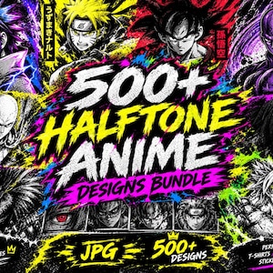 May include: A digital graphic bundle featuring 500+ Halftone Anime Designs with various characters including Sasuke, Naruto, Goku, Hit, One Punch Man, Madara, Ryuk, and Broly. The text reads 500+ Halftone Anime Designs Bundle, JPG, 500+ Designs, Iconic Characters, Bold Style, Endless Possibilities, and Perfect for T-shirts, Hoodies, Posters, Stickers & More.