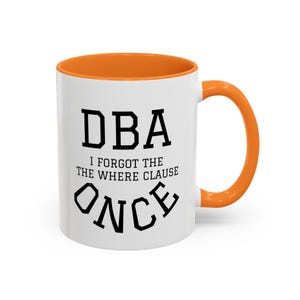 I Forgot the Where Clause DBA Mug