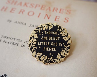 Hermia - Though She Be But Little She Is Fierce Enamel Pin - Shakespeare's Heroines Collection - Book Lover - Feminist Pin - Literature Gift
