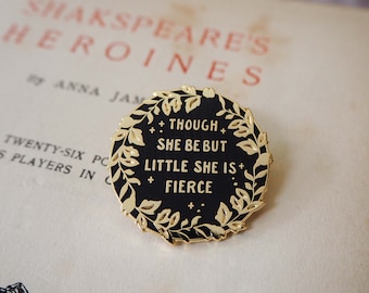 Hermia - Though She Be But Little She Is Fierce Enamel Pin - Shakespeare's Heroines Collection - Book Lover - Feminist Pin - Literature Gift