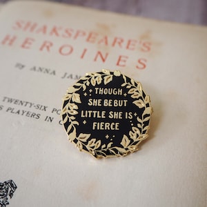 Hermia - Though She Be But Little She Is Fierce Enamel Pin - Shakespeare's Heroines Collection - Book Lover - Feminist Pin - Literature Gift