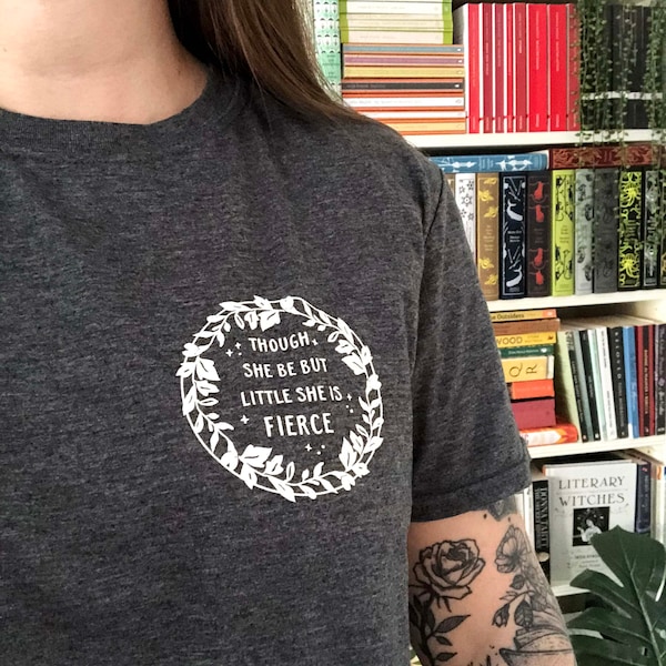 Hermia 'Though She Be But Little She is Fierce' T-Shirt- Shakespeare's Heroines Collection - Feminist Tshirt  - Book Lover - Slogan T-shirt