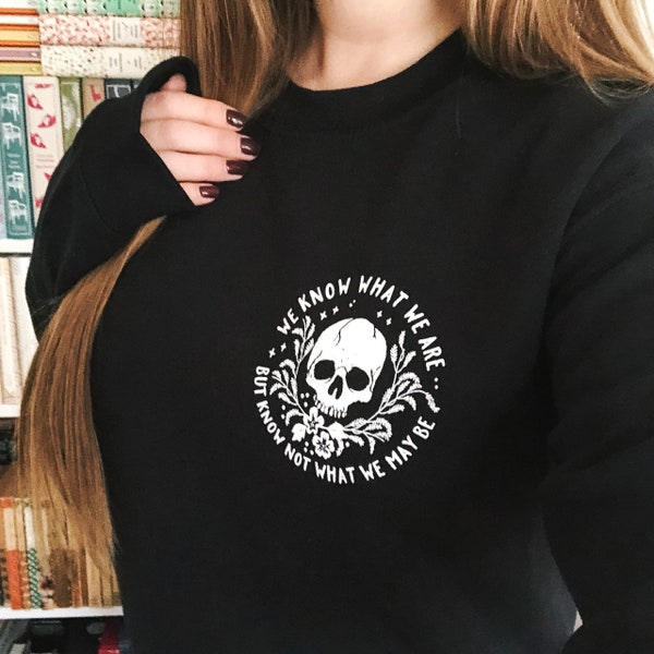 Ophelia Sweatshirt - Shakespeare Quote Gift – Slogan Sweatshirt - Gift for Book Lover - Feminist Sweatshirt - Black Sweater