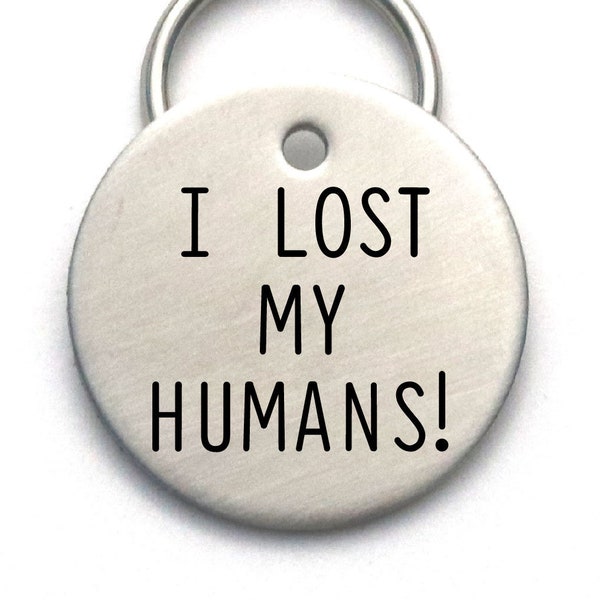 Funny Dog Tag  - Unique Pet ID Tag - Engraved Cool Dog Tag - I Lost My Humans!