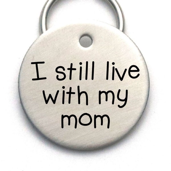 Funny Dog Tag - Customized Engraved Pet ID Tag -I Still Live With My Mom