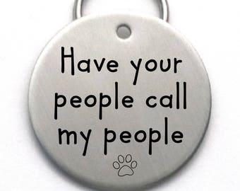 LARGE Customized Dog Tag  - Unique Pet Tag - Engraved - Have Your People Call My People