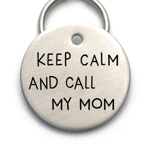 Custom Dog ID Tag - Personalized Metal Dog Name Tag - Keep Calm and Call My Mom