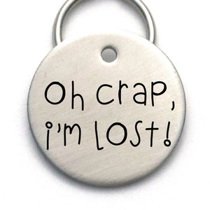 Cute Dog Tag -  Customized - Oh Crap I&#39;m Lost!  Pet ID Tag