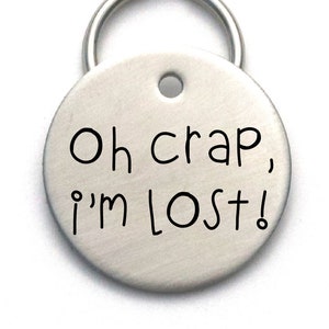 Cute Dog Tag -  Customized - Oh Crap I'm Lost!  Pet ID Tag