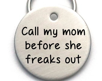 Engraved Dog Name Tag - Customized Pet ID Tag - Call My Mom Before She Freaks Out - Name and Number on Back