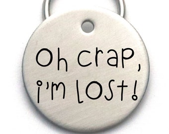 Cute Dog Tag -  Customized - Oh Crap I'm Lost!  Pet ID Tag