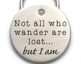Not All Who Wander Are Lost, But I Am - Funny Dog ID Tag