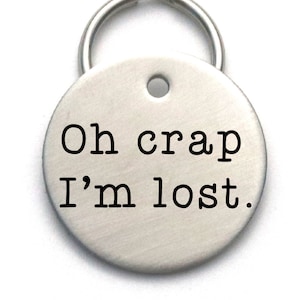 Oh Crap I'm Lost - Funny Personalized Dog Tag