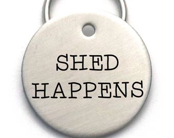 Funny Dog Tag - Shed Happens - Unique Stainless Steel Engraved Pet ID Tag