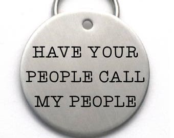 Handmade Customized Dog Tag  -  Have Your People Call My People - Size Large