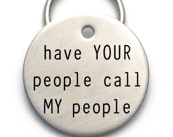 Have Your People Call My People Dog Tag - Funny Customized Pet ID