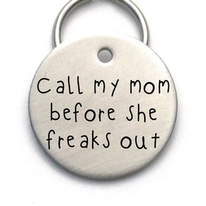 Call My Mom Before She Freaks Out - Unique Font - Funny Customized Pet Tag