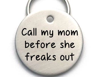 Engraved Dog Name Tag - Customized Pet ID Tag - Call My Mom Before She Freaks Out - Name and Number on Back