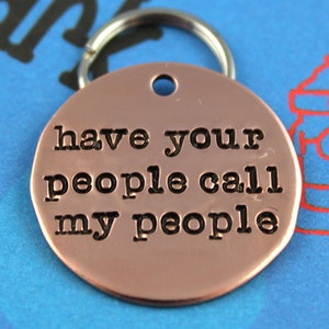 Custom Dog Tag Unique Pet ID Tag Handstamped Copper Dog Tag Have Your People Call My People Other Metals Available image 1