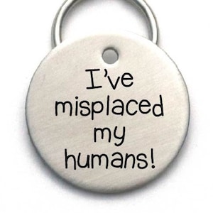 Engraved Pet ID Tag - Personalized Unique Dog Name Tag - Customized - I&#39;ve Misplaced My Humans!