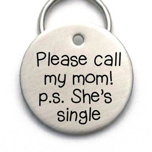 Funny Dog Tag - Please Call My Mom, P.S. She's Single - (or Dad or Mum) - Engraved Stainless Steel