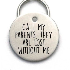 Funny Dog Tag - Customized Engraved Pet ID Tag -Call My Parents, They are Lost Without Me