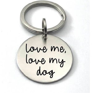 KEY CHAIN - Love Me, Love My Dog - Gift for Dog People - Engraved Keychain