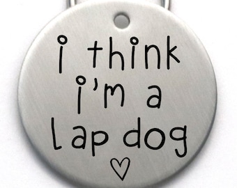 Funny Dog ID Tag, I Think I'm a Lap Dog, Strong Stainless Steel