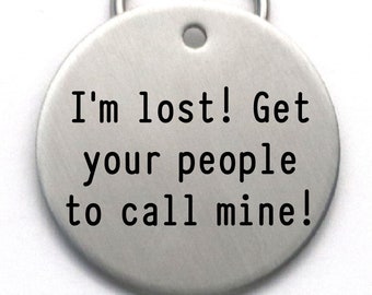 Funny Dog Tag, I'm Lost! Get Your People To Call Mine, Stainless Steel