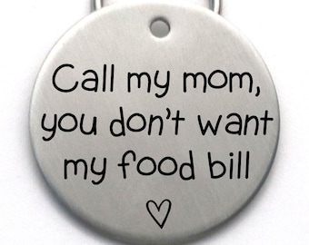 Funny Dog Tag, Call My Mom, You Don't Want My Food Bill, Stainless Steel Engraved