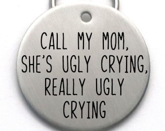 Funny Dog Tag, Call My Mom, She's Ugly Crying, Stainless Steel Engraved