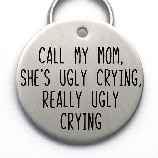 Funny Dog Tag, Call My Mom, She's Ugly Crying, Stainless Steel Engraved