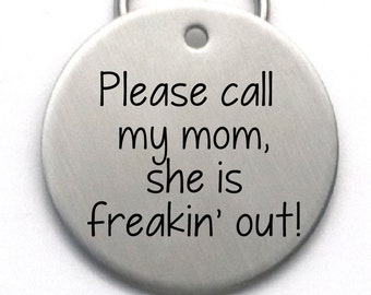 Large Size Funny Dog Name Tag - Cool Customized Pet Tag - Please Call My Mom, She is Freakin' Out - Name and Number on Back